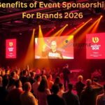 Benefits of Event Sponsorship For Brands 2026