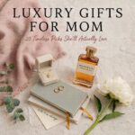 Luxury Gifts for Mom